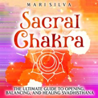 Sacral_Chakra__The_Ultimate_Guide_to_Opening__Balancing__and_Healing_Svadhisthana